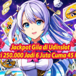 Jackpot Gila di Udinslot Dari 250.000 Jadi 6 Juta Cuma 45 Menit!